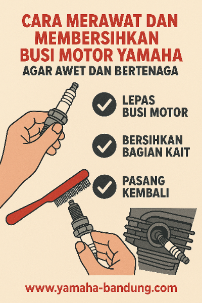 Cara Merawat dan Membersihkan Busi Motor Yamaha Agar Awet dan Bertenaga