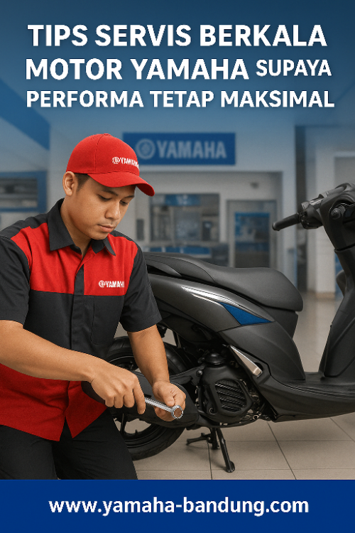 Tips Servis Berkala Motor Yamaha Supaya Performa Tetap Maksimal